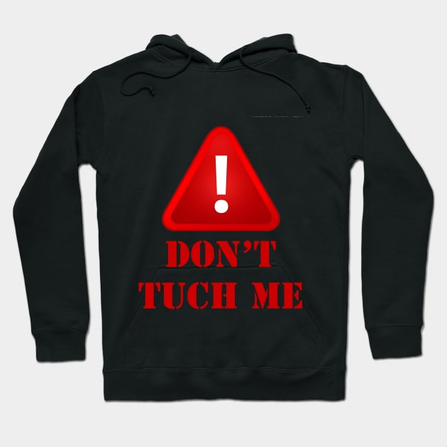 DONT TUCH ME Hoodie by SladjanaSmoljan